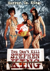 Постер к фильму Ты не можешь убить Стивена Кинга
